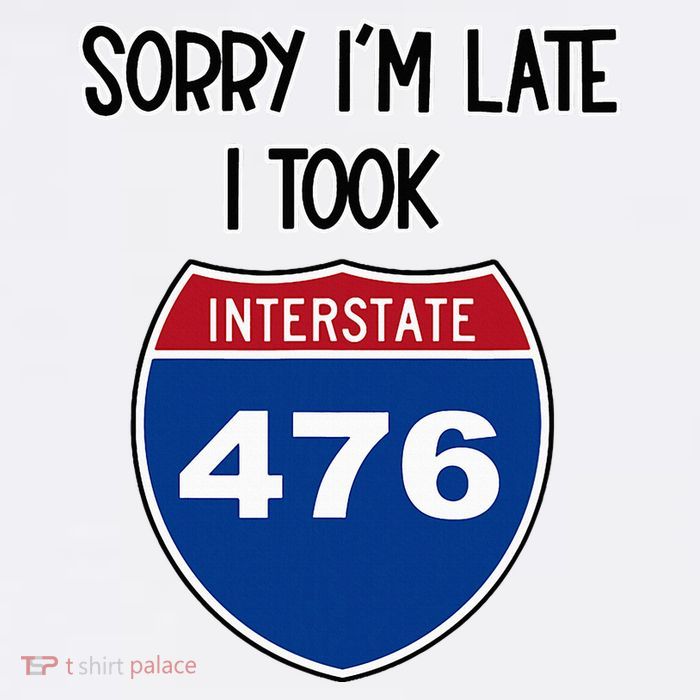 Sorry IM Late I Took Interstate 476 Traffic Car Hwy Highway Button