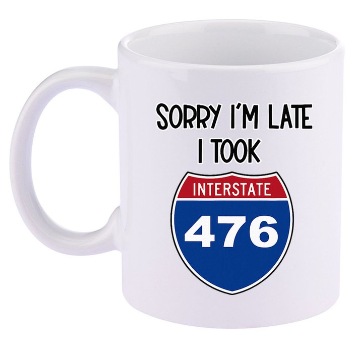 Sorry IM Late I Took Interstate 476 Traffic Car Hwy Highway 11oz C Handle Ceramic Mug
