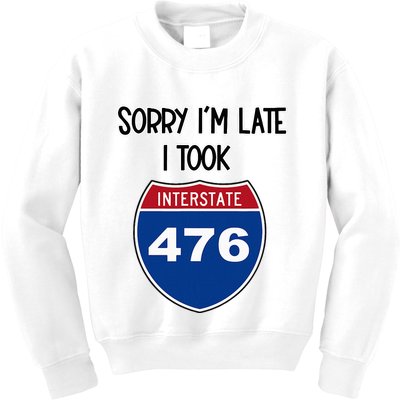 Sorry IM Late I Took Interstate 476 Traffic Car Hwy Highway Kids Sweatshirt