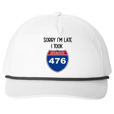 Sorry IM Late I Took Interstate 476 Traffic Car Hwy Highway Snapback Five-Panel Rope Hat