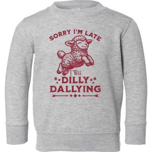 Sorry IM Late I Was Dilly Dallying Baby Cute Lamb Sheep Toddler Sweatshirt