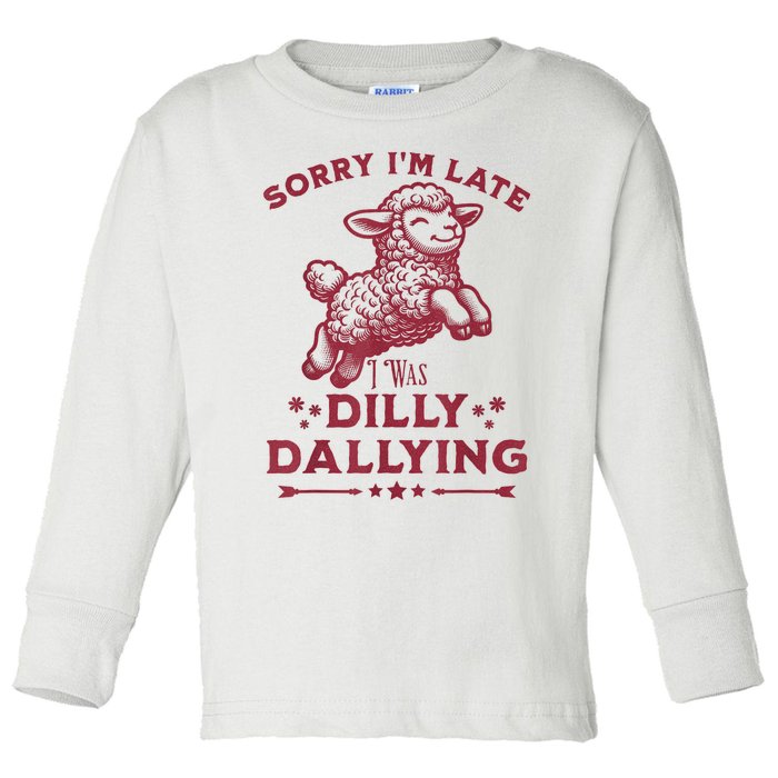 Sorry IM Late I Was Dilly Dallying Baby Cute Lamb Sheep Toddler Long Sleeve Shirt