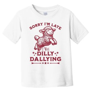 Sorry IM Late I Was Dilly Dallying Baby Cute Lamb Sheep Toddler T-Shirt