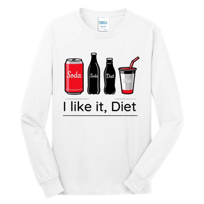 Soda I Like It Diet Essentials Morning Beverage Love Tall Long Sleeve T-Shirt