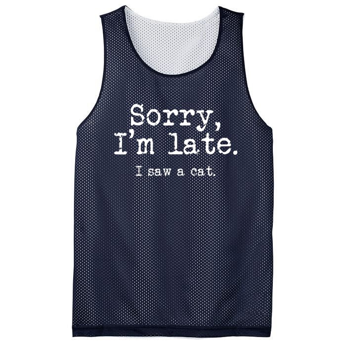 Sorry I'm Late I Saw A Cat Funny Saying For Kitten Cat Lover Mesh Reversible Basketball Jersey Tank