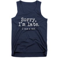 Sorry I'm Late I Saw A Cat Funny Saying For Kitten Cat Lover Tank Top