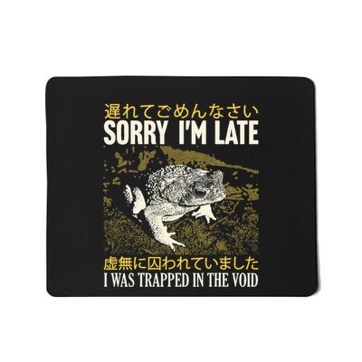 Sorry Im Late I Was Trapped In The Void Japanese Frog Mousepad