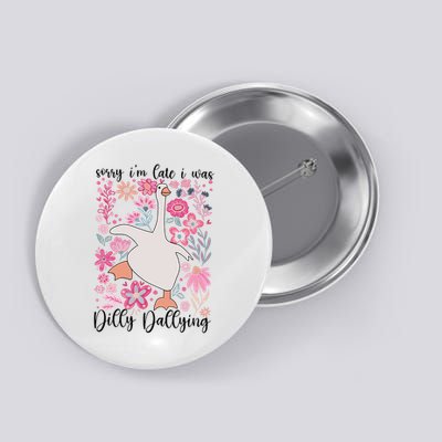 Sorry I'm Late I Was Dilly Dallying Boho Floral Goose Button