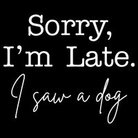Sorry I'm Late I Saw A Dog Cooling Performance Crew T-Shirt
