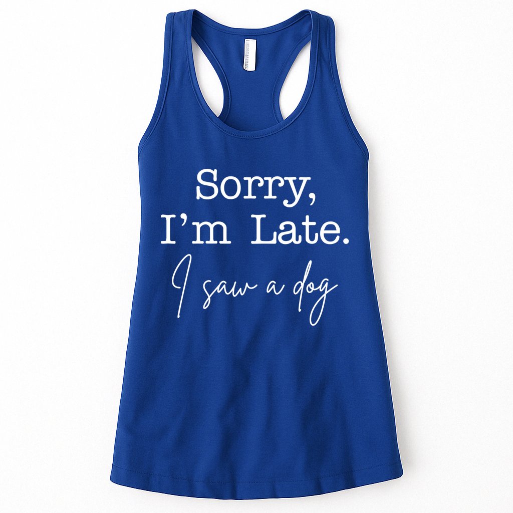 Sorry I'm Late I Saw A Dog Womens Tank Top