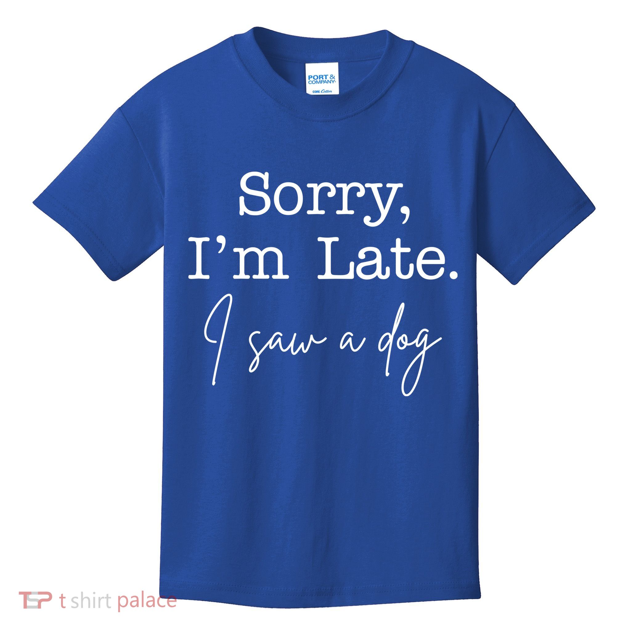 Sorry I'm Late I Saw A Dog Kids T-Shirt