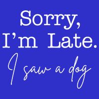 Sorry I'm Late I Saw A Dog Zip Tote Bag