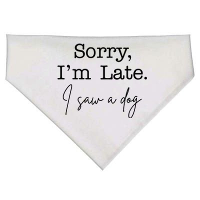 Sorry I'm Late I Saw A Dog USA-Made Doggie Bandana