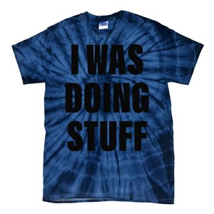 Sorry I'm Late, I Was Doing Stuff Funny Couples Tie-Dye T-Shirt