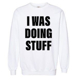 Sorry I'm Late, I Was Doing Stuff Funny Couples Garment-Dyed Sweatshirt