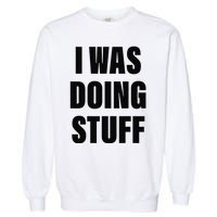 Sorry I'm Late, I Was Doing Stuff Funny Couples Garment-Dyed Sweatshirt