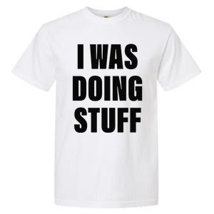 Sorry I'm Late, I Was Doing Stuff Funny Couples Garment-Dyed Heavyweight T-Shirt