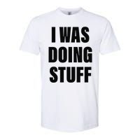 Sorry I'm Late, I Was Doing Stuff Funny Couples Softstyle CVC T-Shirt