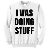 Sorry I'm Late, I Was Doing Stuff Funny Couples Sweatshirt