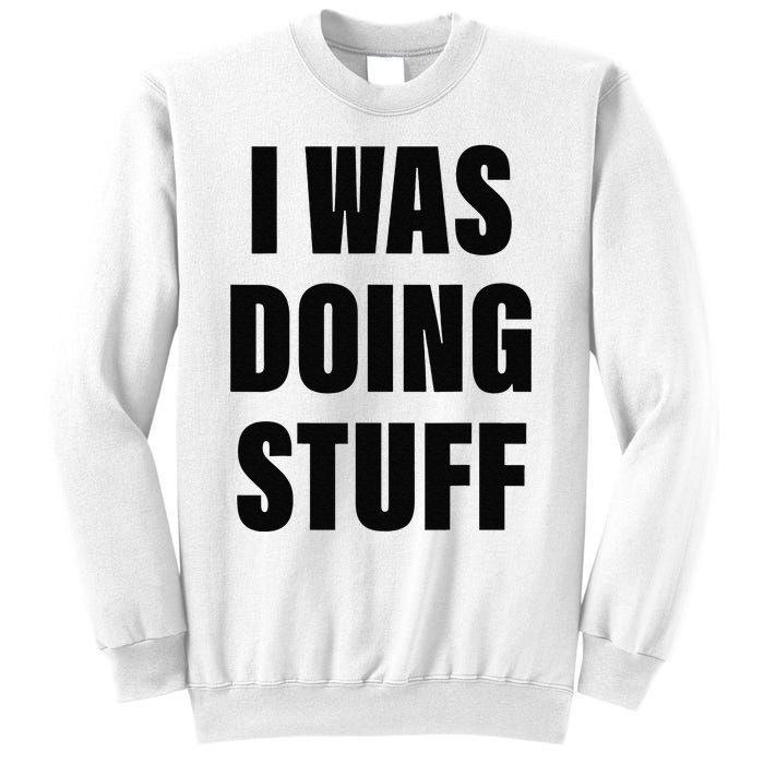 Sorry I'm Late, I Was Doing Stuff Funny Couples Sweatshirt