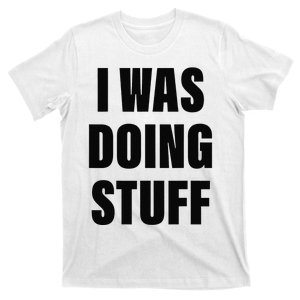 Sorry I'm Late, I Was Doing Stuff Funny Couples T-Shirt