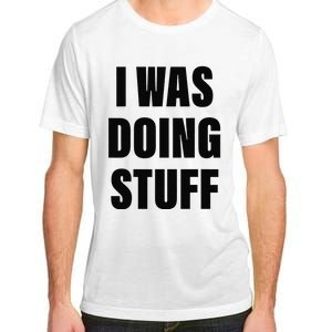 Sorry I'm Late, I Was Doing Stuff Funny Couples Adult ChromaSoft Performance T-Shirt