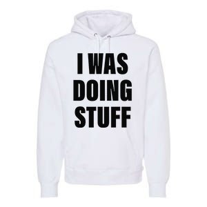 Sorry I'm Late, I Was Doing Stuff Funny Couples Premium Hoodie