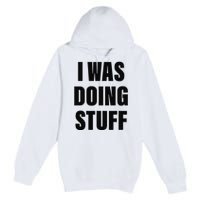 Sorry I'm Late, I Was Doing Stuff Funny Couples Premium Pullover Hoodie