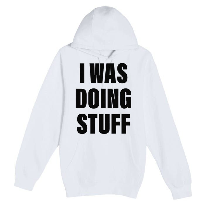 Sorry I'm Late, I Was Doing Stuff Funny Couples Premium Pullover Hoodie