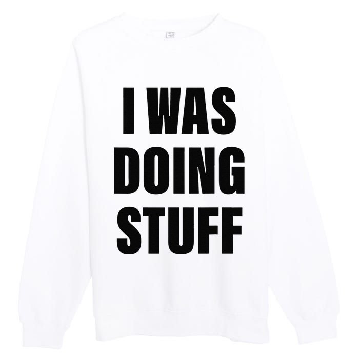 Sorry I'm Late, I Was Doing Stuff Funny Couples Premium Crewneck Sweatshirt