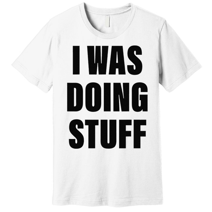 Sorry I'm Late, I Was Doing Stuff Funny Couples Premium T-Shirt