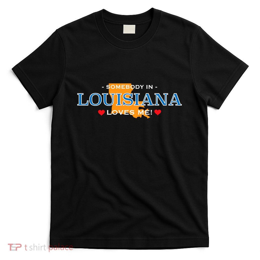 Someone In Louisiana Loves Me Adorable Gift T-Shirt
