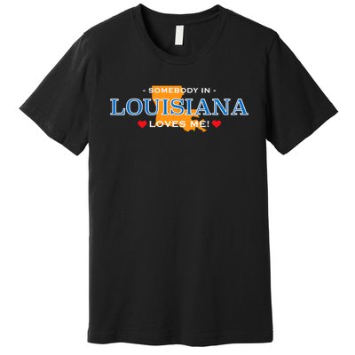 Someone In Louisiana Loves Me Adorable Gift Premium T-Shirt