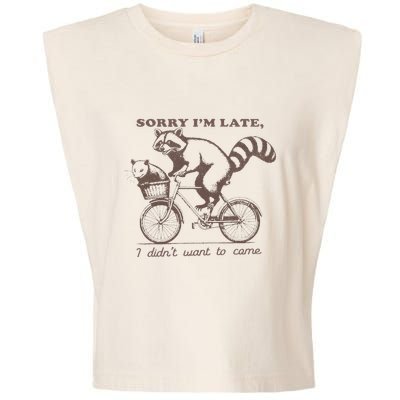 Sorry IM Late I DidnT Want To Come Racoon Garment-Dyed Women's Muscle Tee