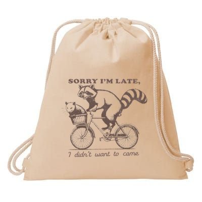 Sorry IM Late I DidnT Want To Come Racoon Drawstring Bag