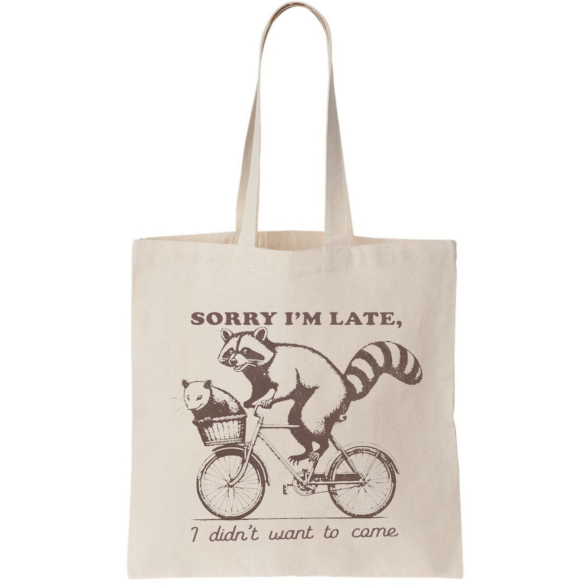 Sorry IM Late I DidnT Want To Come Racoon Bag