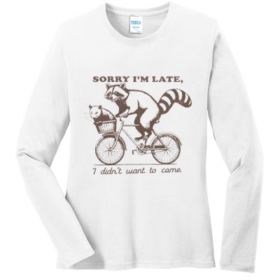Sorry IM Late I DidnT Want To Come Racoon Ladies Long Sleeve Shirt