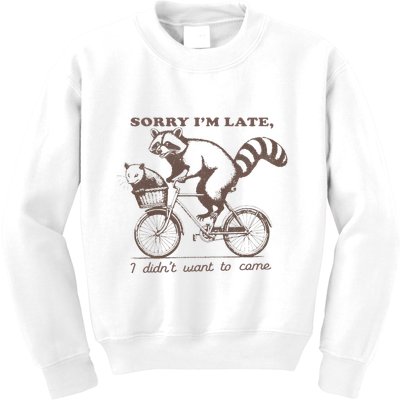 Sorry IM Late I DidnT Want To Come Racoon Kids Sweatshirt