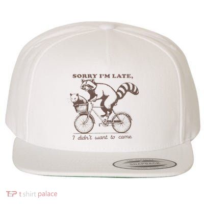 Sorry IM Late I DidnT Want To Come Racoon Wool Snapback Cap