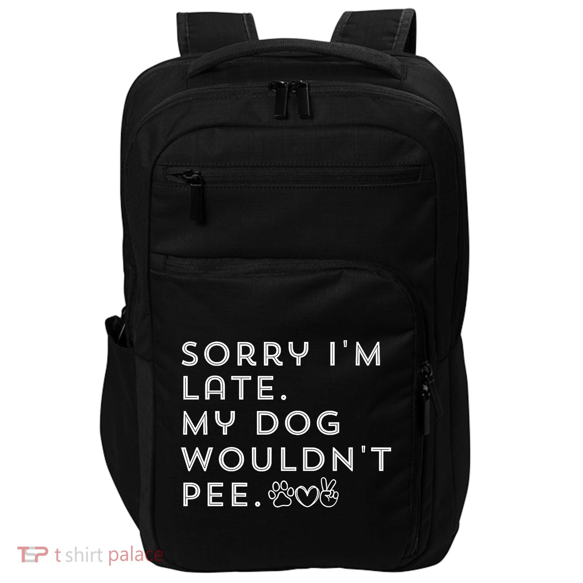 Sorry I'm Late. My Dog Wouldn't Pee. Funny Dog Puppy Lover Impact Tech Backpack