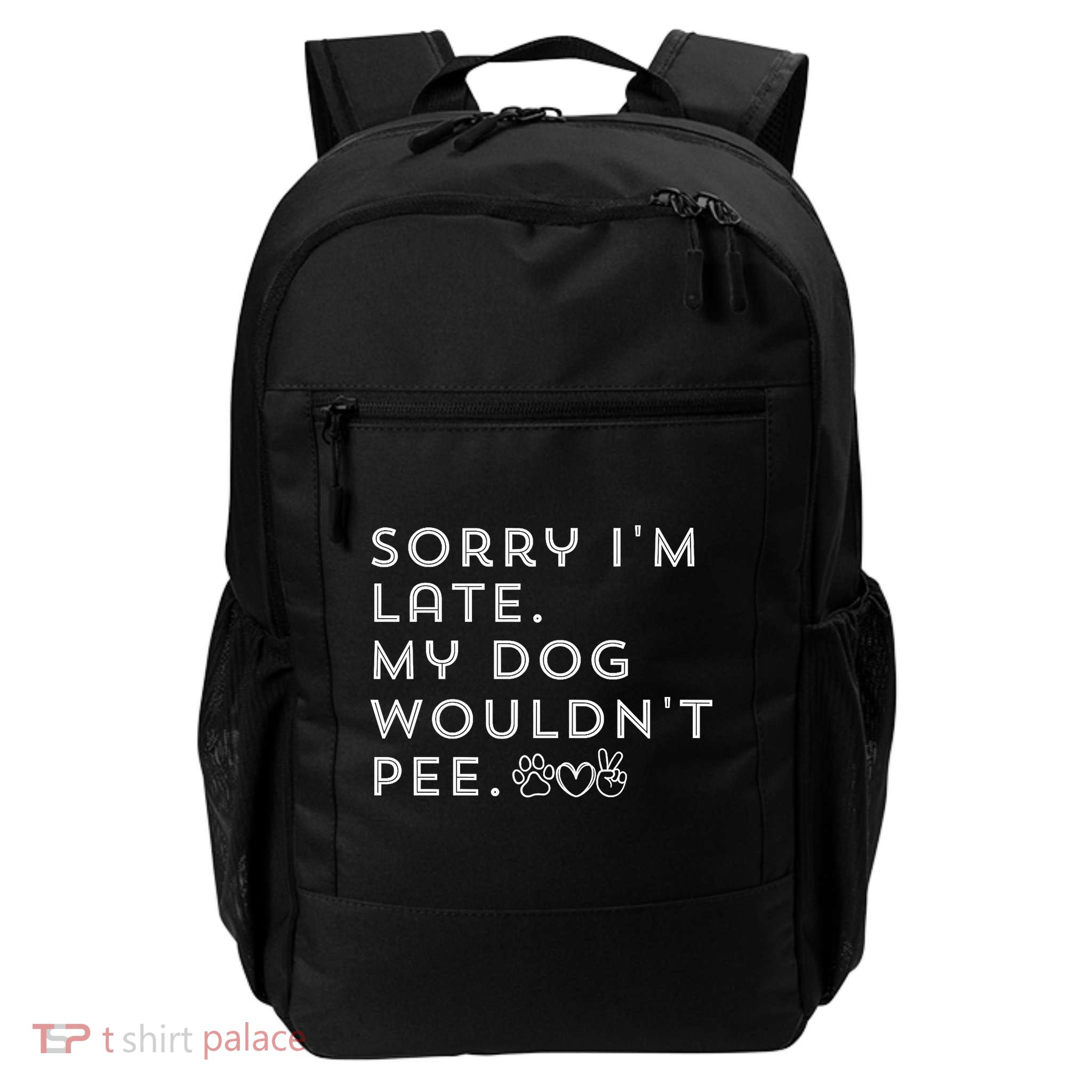 Sorry I'm Late. My Dog Wouldn't Pee. Funny Dog Puppy Lover Backpack