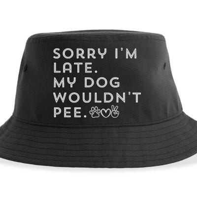 Sorry I'm Late. My Dog Wouldn't Pee. Funny Dog Puppy Lover Sustainable Bucket Hat