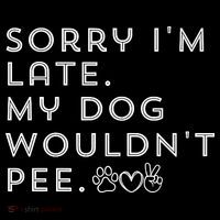 Sorry I'm Late. My Dog Wouldn't Pee. Funny Dog Puppy Lover Flatbill Hat
