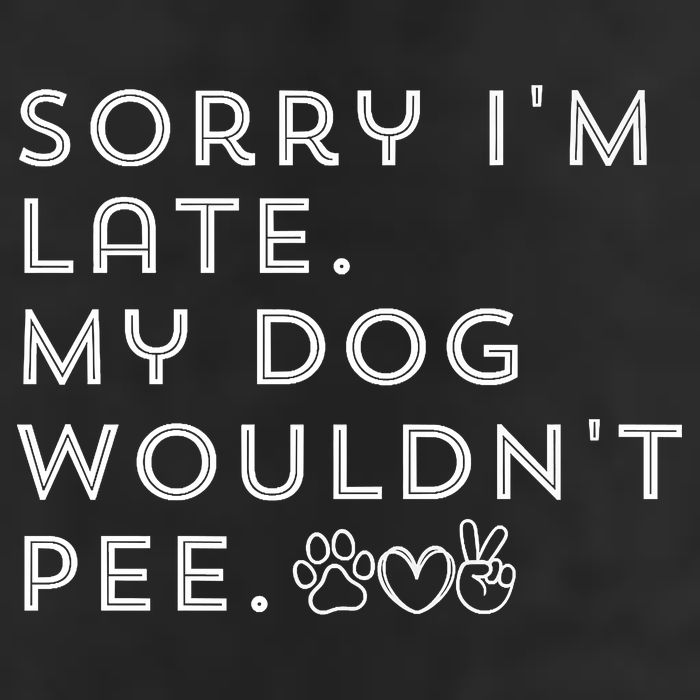 Sorry I'm Late. My Dog Wouldn't Pee. Funny Dog Puppy Lover Golf Towel