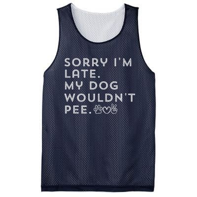 Sorry I'm Late. My Dog Wouldn't Pee. Funny Dog Puppy Lover Mesh Reversible Basketball Jersey Tank