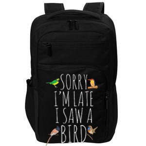 Sorry I'M Late I Saw A Bird Cute Bird Lover Birding Impact Tech Backpack