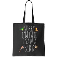 Sorry I'M Late I Saw A Bird Cute Bird Lover Birding Tote Bag