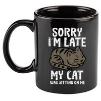 Sorry Im Late Cat Sitting On Me Funny Pet 11oz C Handle Ceramic Mug