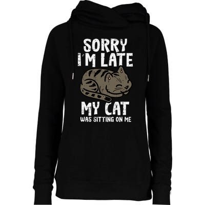 Sorry Im Late Cat Sitting On Me Funny Pet Womens Funnel Neck Pullover Hood
