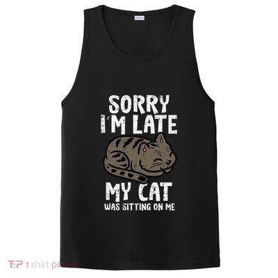 Sorry Im Late Cat Sitting On Me Funny Pet PosiCharge Competitor Tank